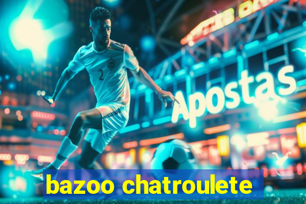 bazoo chatroulete